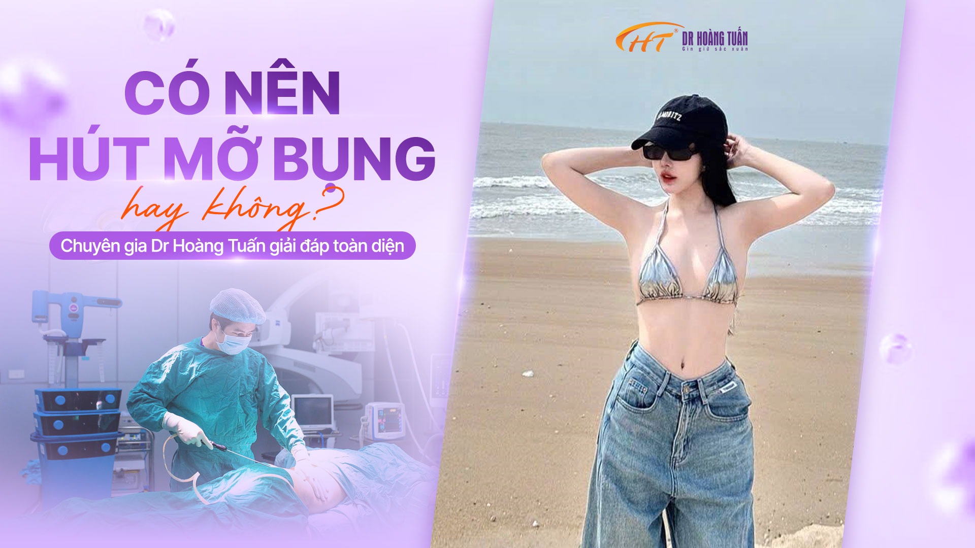 C&oacute; n&ecirc;n h&uacute;t mỡ bụng hay kh&ocirc;ng? Chuy&ecirc;n gia Dr Ho&agrave;ng Tuấn giải đ&aacute;p to&agrave;n diện