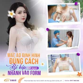 Nâng ngực xong mặc áo định hình bao lâu để vào form đẹp?
