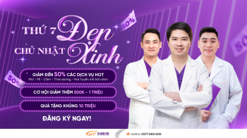 THỨ 7 ĐẸP - CHỦ NHẬT XINH: ƯU ĐÃI ĐẾN 50% CÙNG QUÀ TẶNG 10 TRIỆU ĐỒNG TẠI DR HOÀNG TUẤN